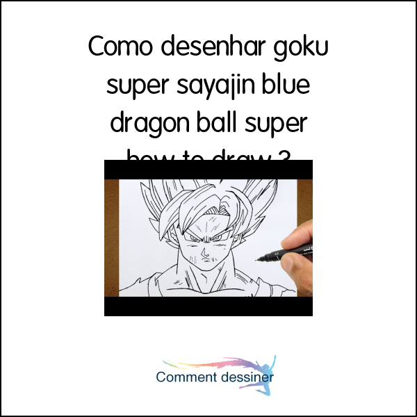 Como desenhar goku super sayajin blue dragon ball super how to draw